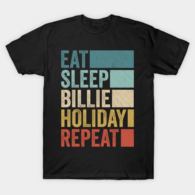 Funny Eat Sleep Billie Holiday Repeat Retro Vintage T-Shirt by Realistic Flamingo